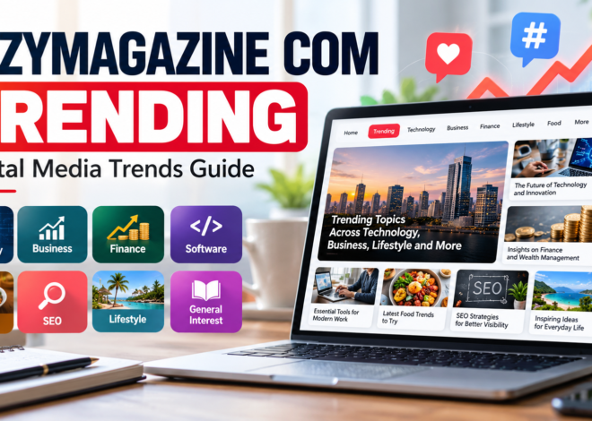 TozyMagazine Com Trending: Complete Guide to Trending Content, Topics, and Digital Media